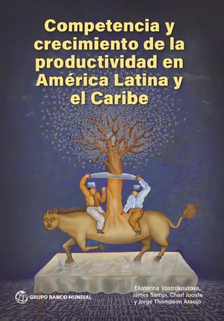 Competencia y crecimiento de la productividad en América Latina y el Caribe by Ekaterina Vostroknutova, James Sampi, Charl Jooste