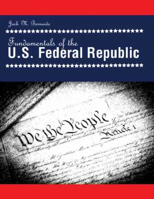 Fundamentals of the U.S. Federal Republic by Bernardo Jack