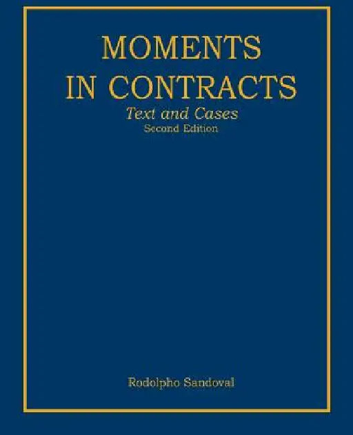 Moments in Contracts: Text and Cases by Sandoval Rodolpho