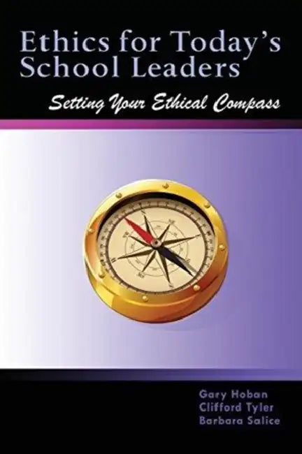 Ethics for Today's School Leaders: Setting Your Ethical Compass by Michael Lee Nirenberg