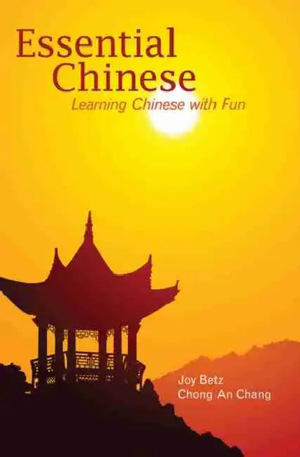 Essential Chinese: Learning Chinese with Fun by Betz Joy C., Chang C. a.