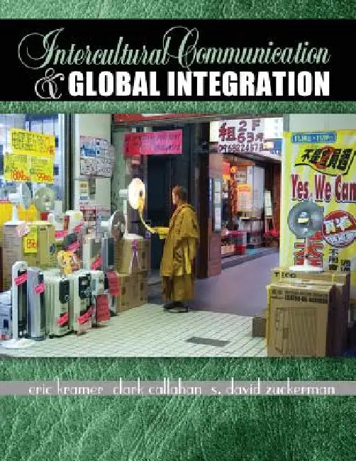 Intercultural Communication and Global Integration by Kramer Eric M., Callahan L. Clark, Zuckerman S. David