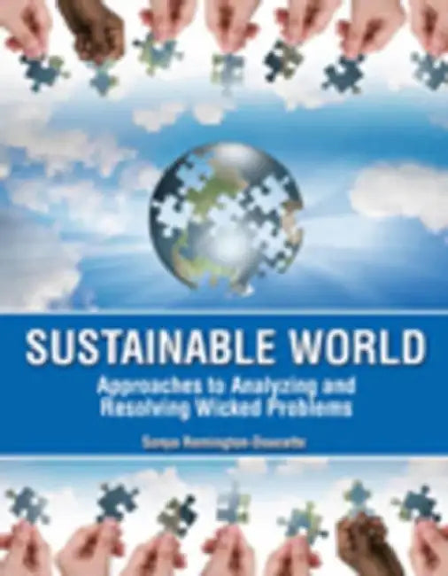 Sustainable World: Approaches to Analyzing and Resolving Wicked Problems by Christian Cameron