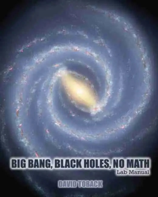 Big Bang, Black Holes, No Math Lab Manual by Toback David