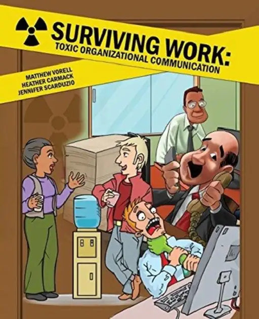 Surviving Work: Toxic Organizational Communication by P. Schnyder