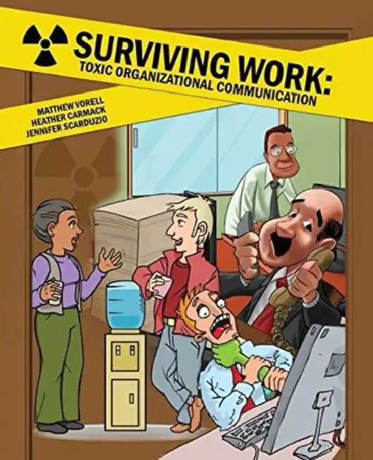 Surviving Work: Toxic Organizational Communication by P. Schnyder