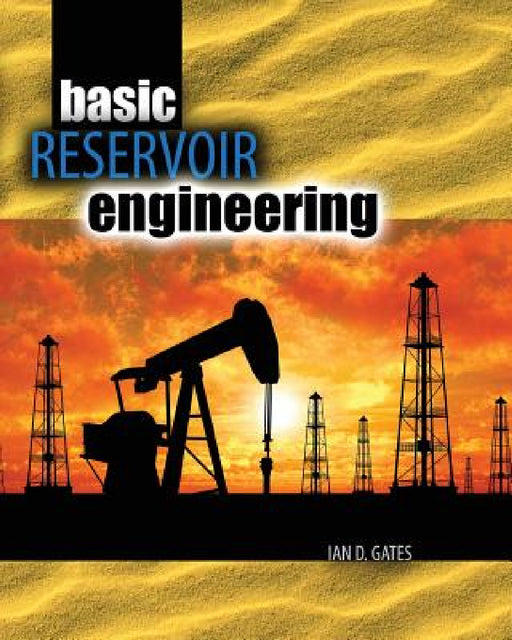Basic Reservoir Engineering by Gates Ian