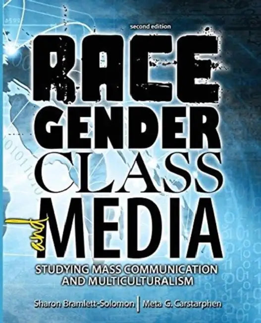 Race, Gender, Class, and Media: Studying Mass Communication and Multiculturalism by Derek Molyneux