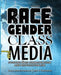 Race, Gender, Class, and Media: Studying Mass Communication and Multiculturalism by Derek Molyneux