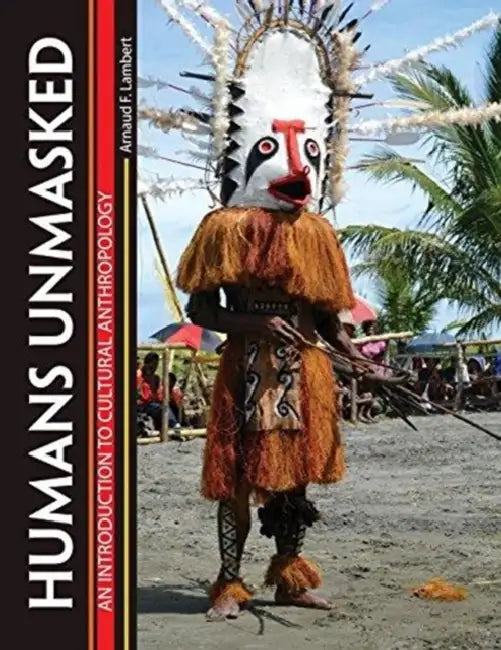 Humans Unmasked: An Introduction to Cultural Anthropology by Marty Solomon