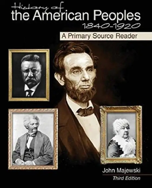 History of the American Peoples, 1840-1920: A Primary Source Reader by Rebecca (University of Glasgow) Madgin