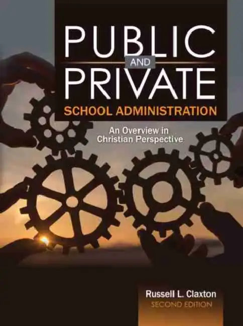 Public and Private School Administration: An Overview in Christian Perspective by Gotthold Ephraim Lessing