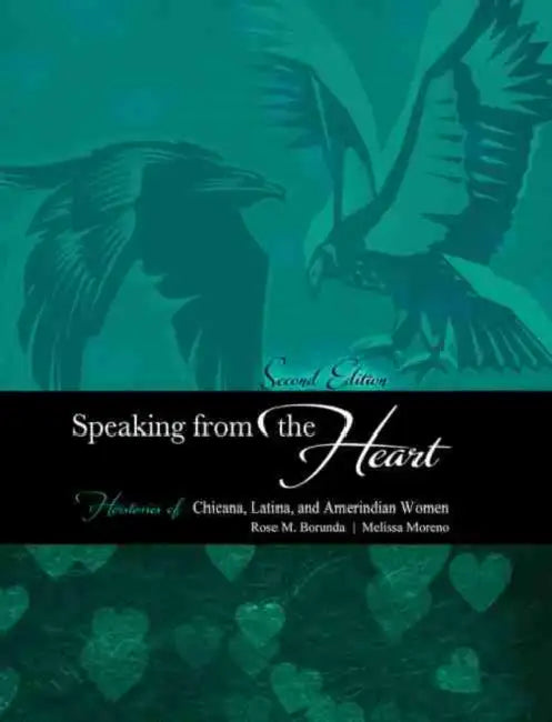 Speaking from the Heart: Herstories of Chicana, Latina, and Amerindian Women by J. M. Bonn