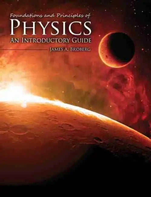 Foundations and Principles of Physics: An Introductory Guide by Dhruv Khandelwal