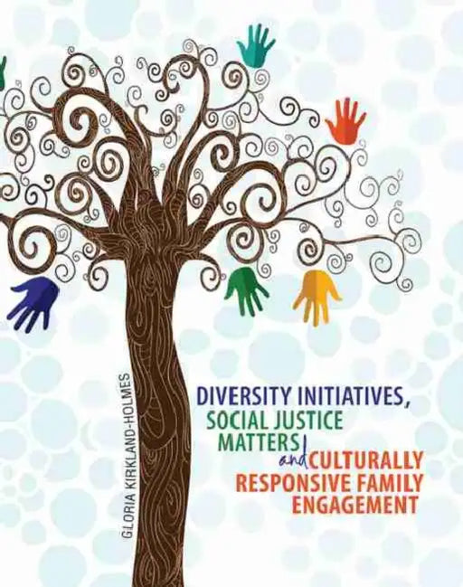 Diversity Initiatives, Social Justice Matters and Culturally Responsive Family Engagement by Clive King