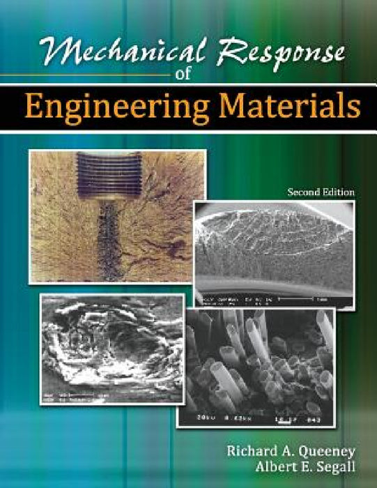 Mechanical Response of Engineering Materials by Queeney Richard, Segall Albert E.