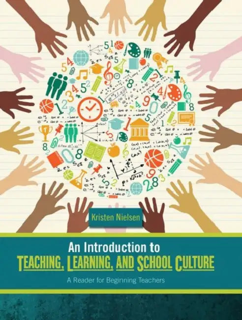 An Introduction to Teaching, Learning, and School Culture: A Reader for Beginning Teachers by Darren Coffield