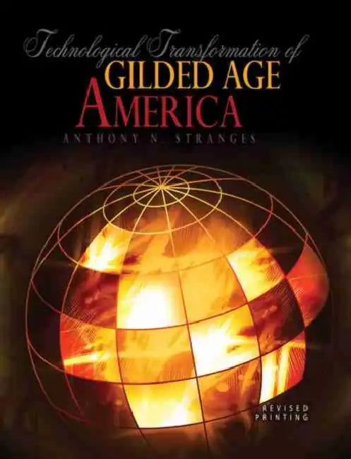 Technological Transformation of Gilded Age America by Sarah Harding