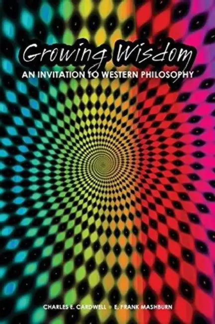Growing Wisdom: An Invitation to Western Philosophy by Mary E. Davis
