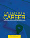 Called to a Career: Discover the Place Where Your Potential Meets Purpose with Passion by Eric Carle
