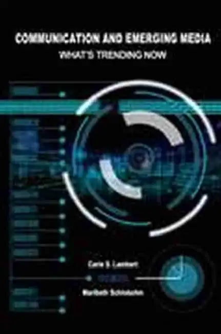 Communication and Emerging Media: What's Trending Now by Rhys Bowen
