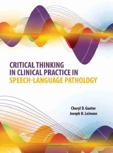 Critical Thinking in Clinical Practice in Speech-Language Pathology by Scot Raab