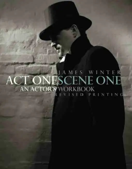 Act One Scene One: An Actor's Workbook by Winter