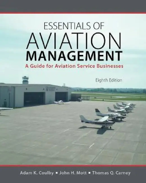 Essentials of Aviation Management: A Guide for Aviation Service Businesses by J. F. Rodwell, Coulby Adam, Carney Thomas