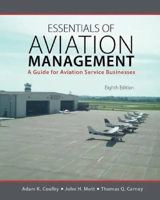Essentials of Aviation Management: A Guide for Aviation Service Businesses by J. F. Rodwell, Coulby Adam, Carney Thomas