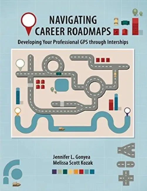 Navigating Career Roadmaps: Developing Your Professional GPS Through Internships by Martina Devlin