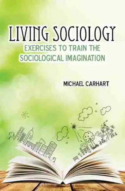 Living Sociology: Exercises to Train the Sociological Imagination by Sudipta Mukherjee