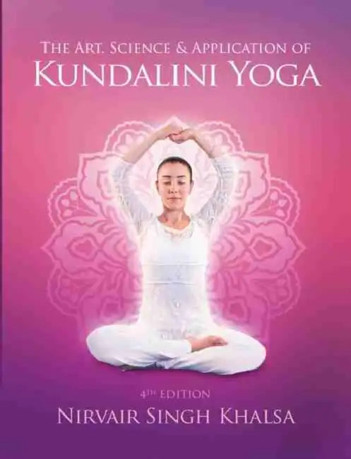 The Art, Science, and Application of Kundalini Yoga by Jeannette A. (Emerita Professor at Simmons University.) Bastian