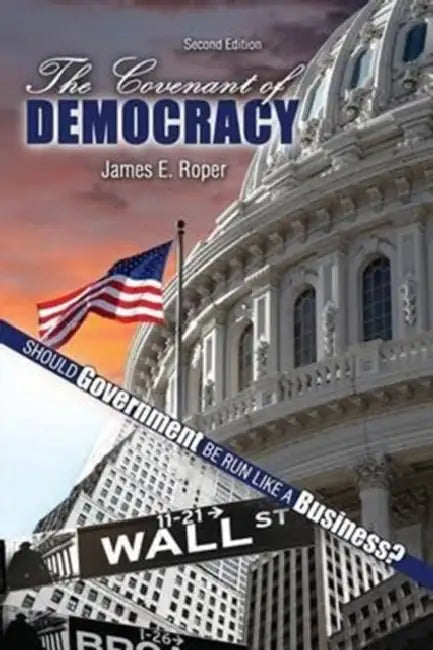 The Covenant of Democracy: Should Government be Run Like a Business? by Stan (University of Delaware) Owocki
