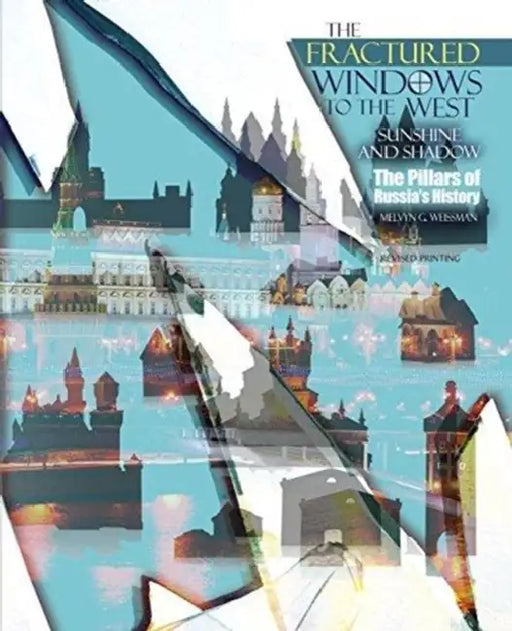 The Fractured Windows to the West: Sunshine and Shadow: The Pillars of Russia's History by Lela Buckingham