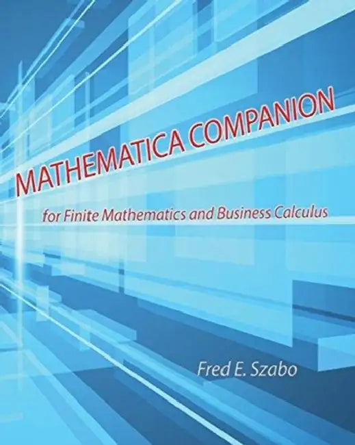 Mathematica Companion for Finite Mathematics and Business Calculus by Sarah Morgan