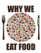 Why We Eat Food, Preliminary Edition by C. G. Campbell