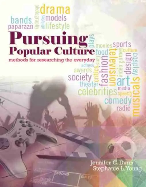Pursuing Popular Culture: Methods for Researching the Everyday by Dunn Jennifer, Young Stephanie