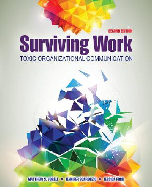 Surviving Work: Toxic Organizational Communication by Vorell Matthew S., Jessica Lynn Ford, Scarduzio Jennifer a.