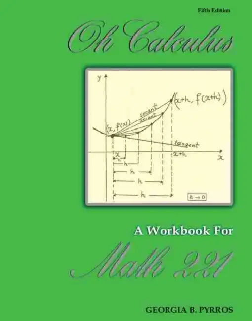 Oh Calculus: A Workbook for Math 221 by Ross Radford