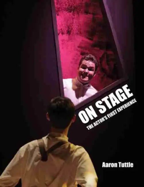 On Stage: The Actor's First Experience by Anthony A. (Emeritus Professor, Emeritus Professor, University of British Columbia) Barrett