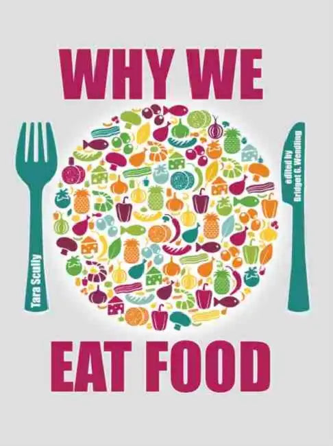 Why We Eat Food by Scully