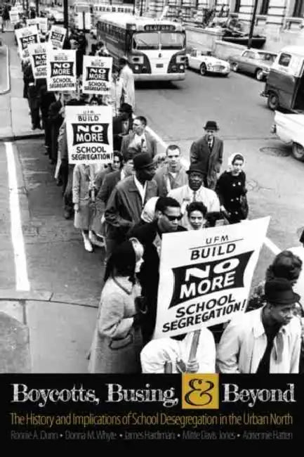 Boycotts, Busing, AND Beyond: The History AND Implications of School Desegregation in the Urban North by David Stokes