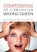 Confessions of a Brazilian Waxing Queen by Svetlana Burckhardt