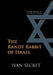The Randy Rabbit of Israel: The Real Meaning of the Song of Solomon by Ivan Secret