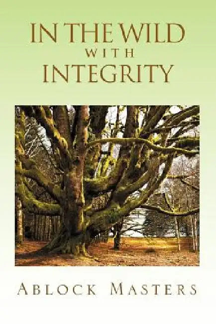 In the Wild with Integrity by Ablock Masters