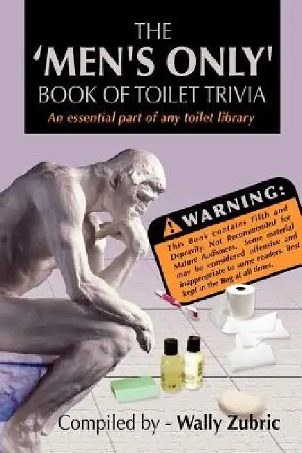 The 'Men's Only' Book Of Toilet Trivia by Wally Zubric