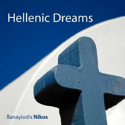 Hellenic Dreams by Banayiodis Nikos