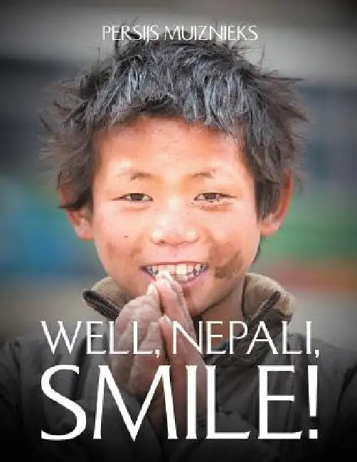 Well, Nepali, Smile! by Persijs Muiznieks