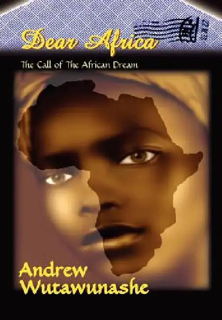 Dear Africa: The Call of the African Dream by Andrew Wutawunashe