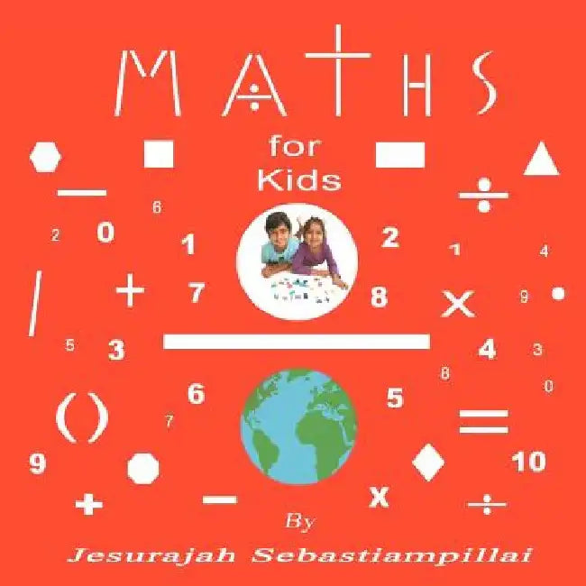Maths for Kids by Jesurajah Sebastiampillai